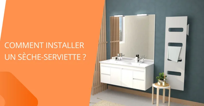 Comment installer un sèche serviette ? 