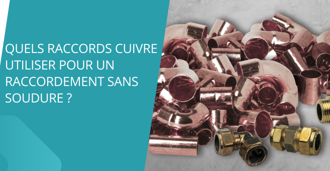 Quels raccords cuivre pour un raccordement sans soudure ?