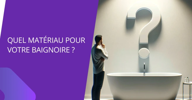 Quel matériau pour votre baignoire ?