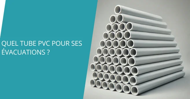 Quel tube PVC pour ses évacuations ?